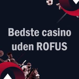 Bedste casino uden ROFUS